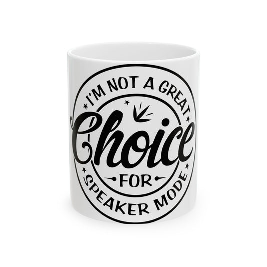 White mug with black text "I'm not a great choice for speaker mode".