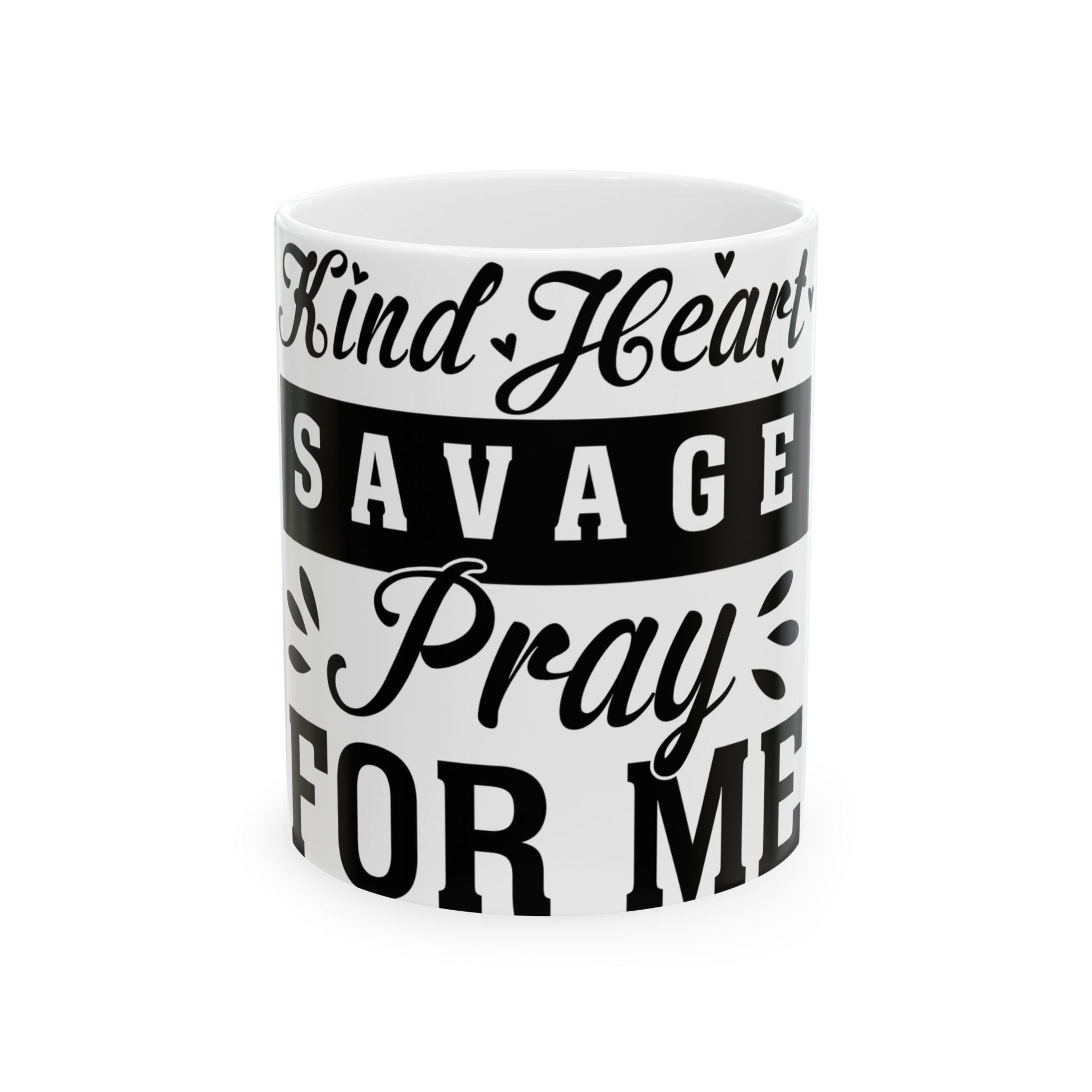 White mug with black text "Kind Heart Savage Pray For Me".