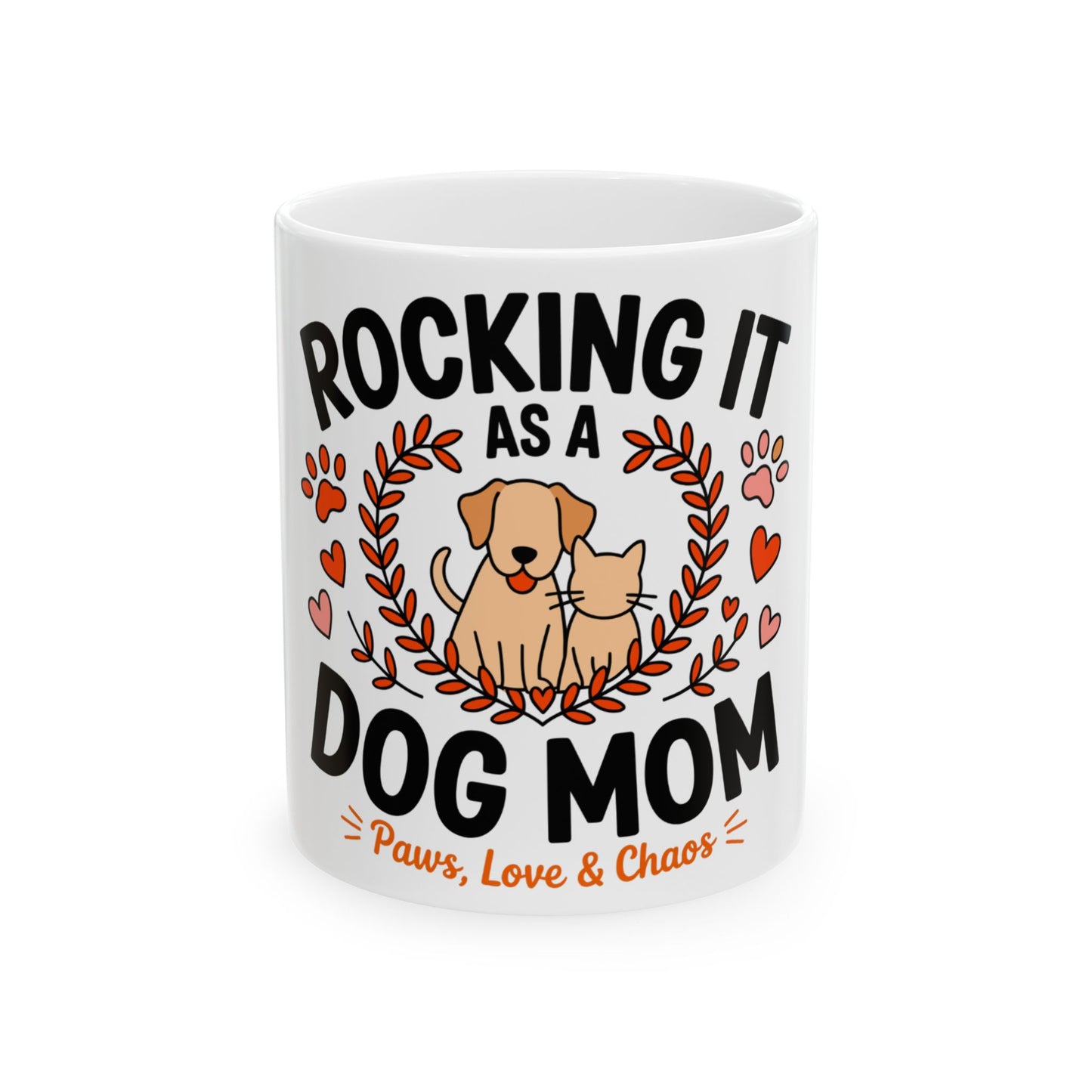Mug with dog, cat, and text "Rocking It As A Dog Mom".
