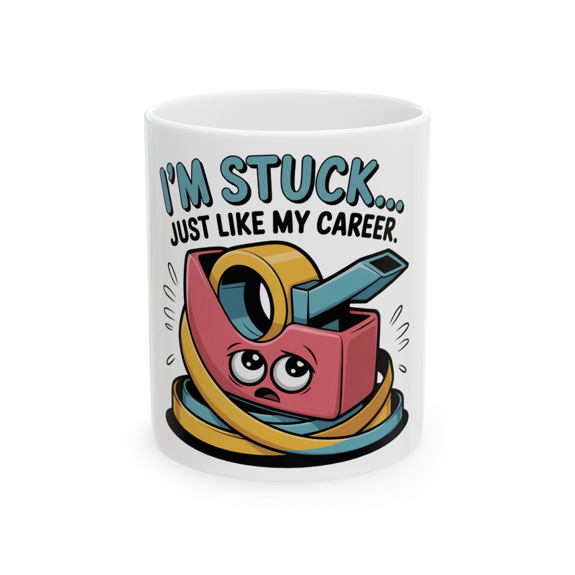 Mug with cartoon tape dispenser saying "I'm stuck, just like my career."