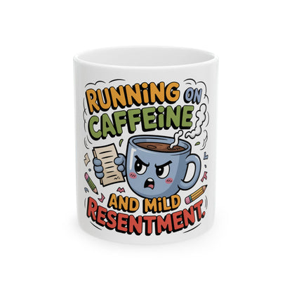 White mug with cartoon coffee cup saying "Running on Caffeine and Mild Resentment".