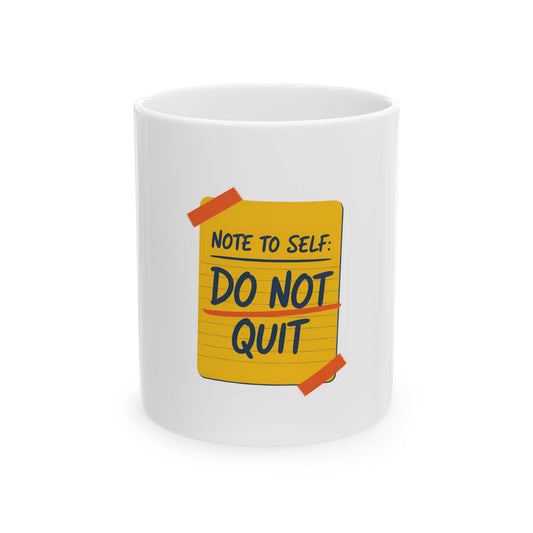 White mug with yellow sticky note: "Note to self: Do not quit."