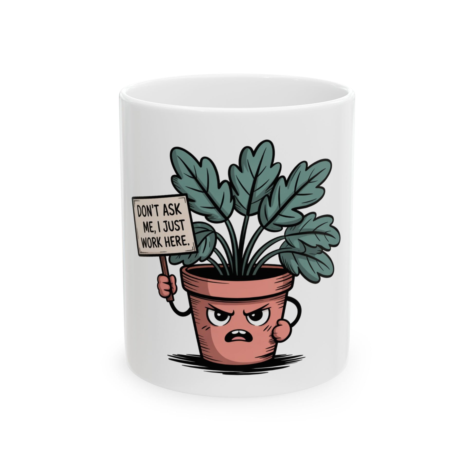 Mug with a grumpy potted plant holding a sign that says "DON'T ASK ME, I JUST WORK HERE."