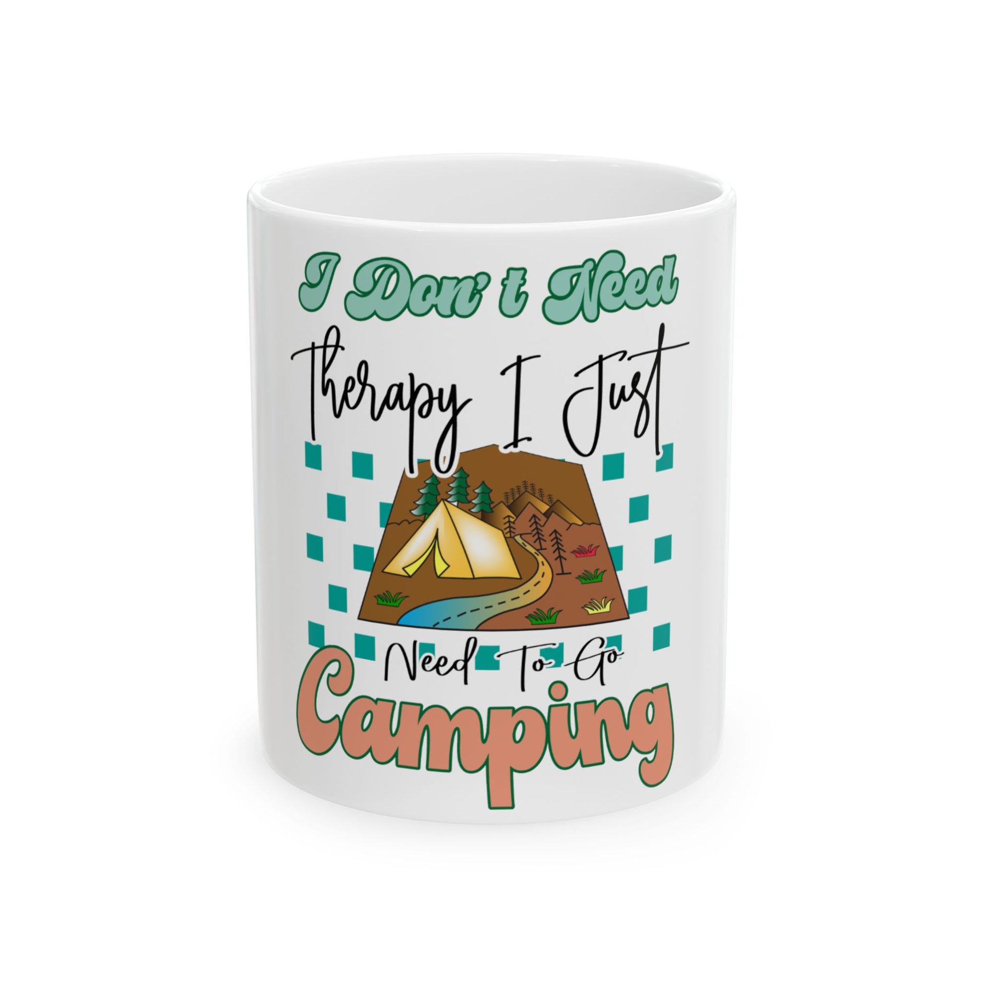 Mug with "I Don't Need Therapy I Just Need To Go Camping" text and camping graphic.