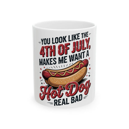 Mug with "You look like the 4th of July, makes me want a hot dog real bad" text and hot dog graphic.