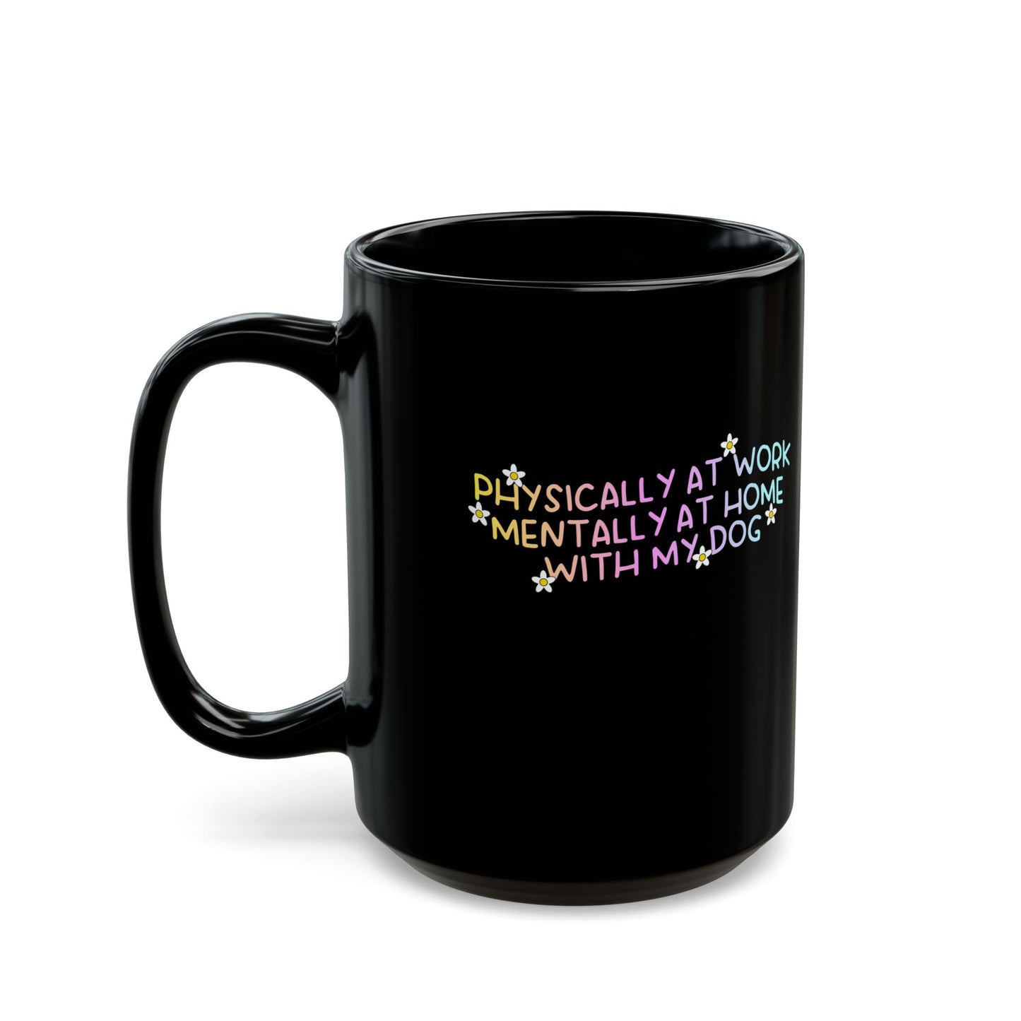 Black Mug with Quirky Quote for Dog Lovers - Perfect Gift for Dog Owners, Home Office Decor, Pet Lovers, Quarantine Humor, Fun Drinkware