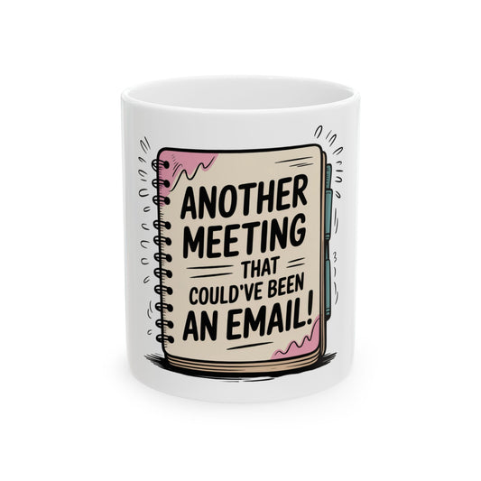 White mug with "Another meeting that could've been an email" text.