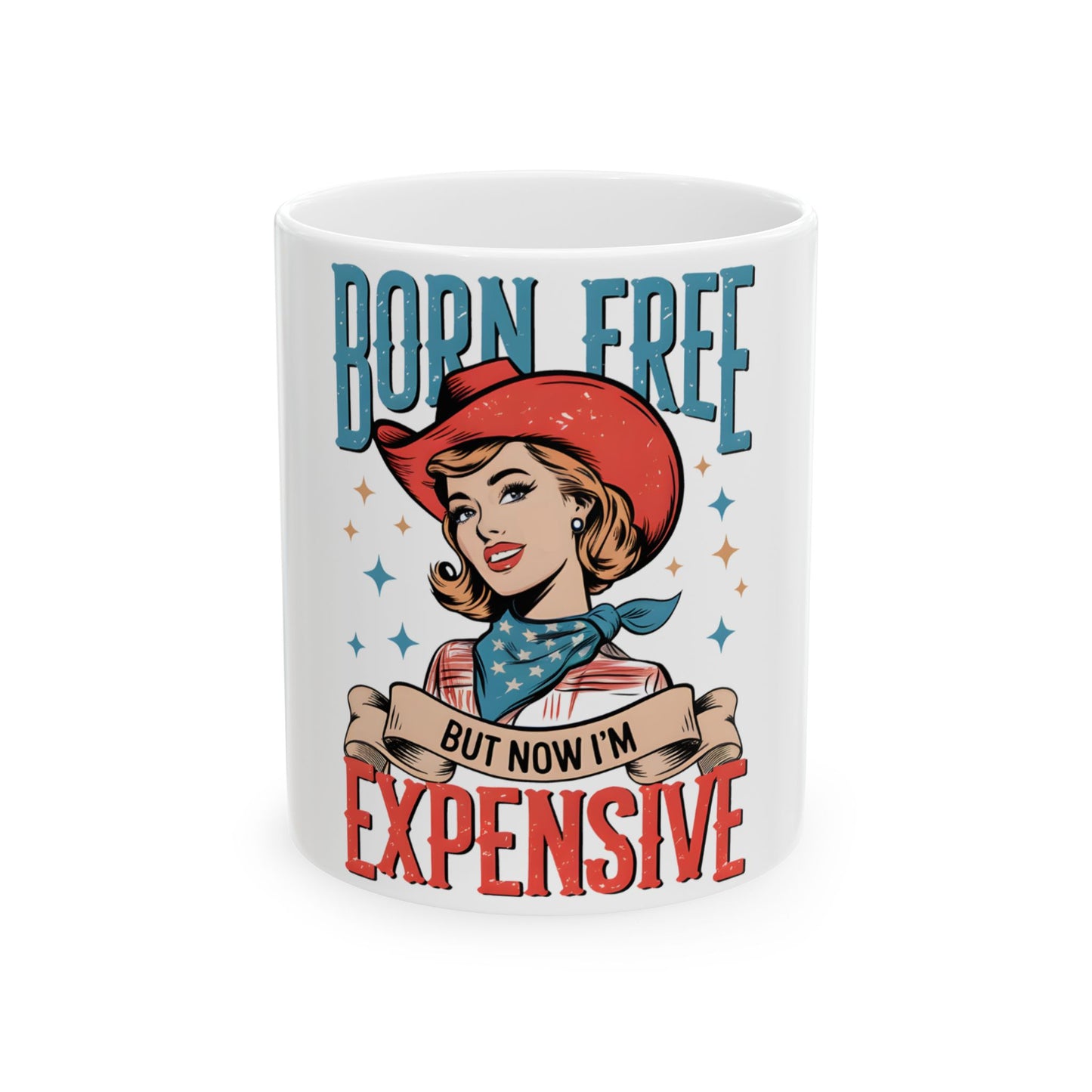 Cowgirl with red hat and bandana, "Born Free But Now I'm Expensive" text.
