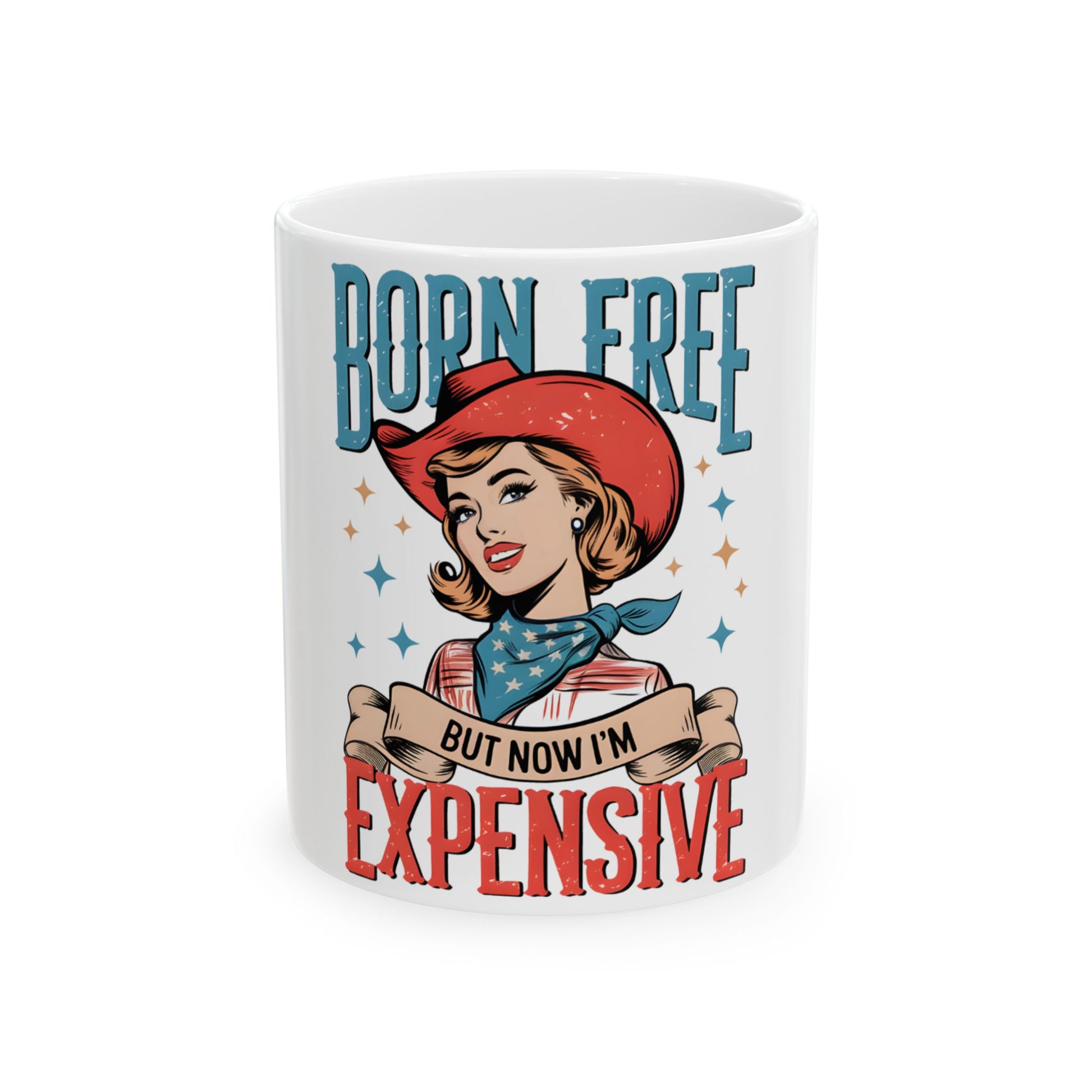 Cowgirl with red hat and bandana, "Born Free But Now I'm Expensive" text.