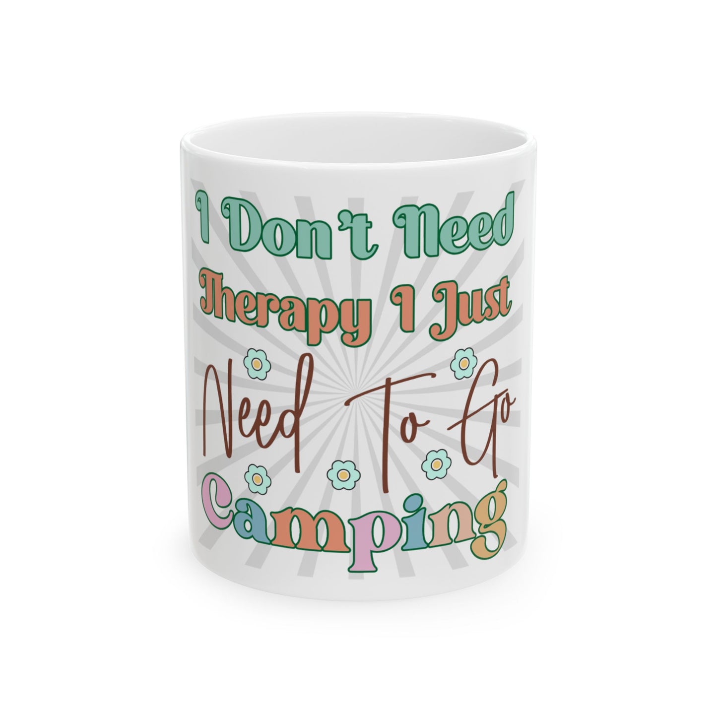 Mug with "I Don't Need Therapy I Just Need To Go Camping" and floral design.
