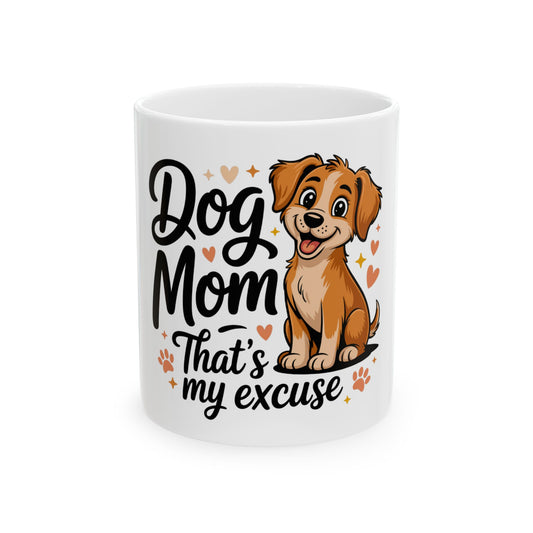 Dog Mom That's my excuse mug featuring a happy cartoon puppy.