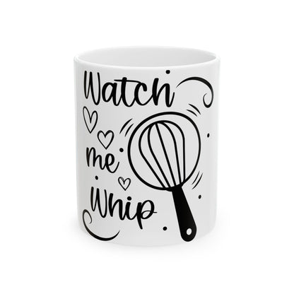 White mug with "Watch me Whip" text and a whisk design.