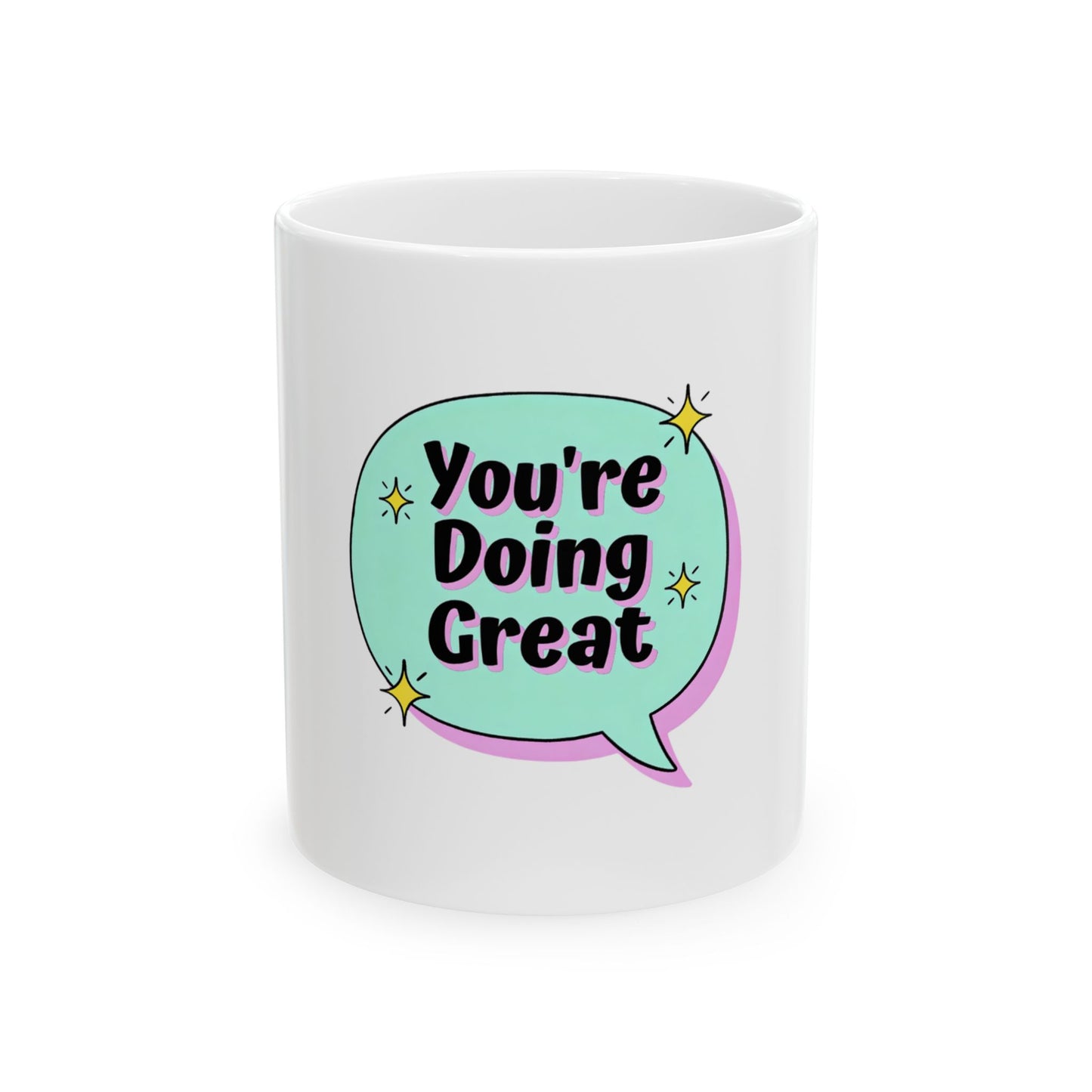 White mug with a blue speech bubble saying "You're Doing Great."