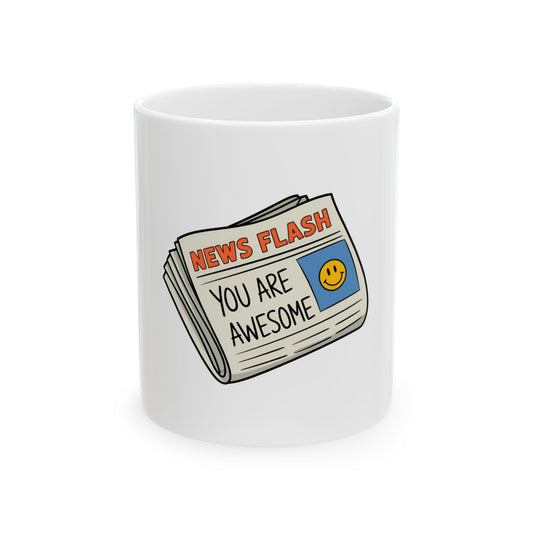 White mug with newspaper graphic reading "NEWS FLASH YOU ARE AWESOME".