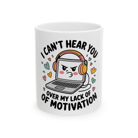 Mug with cartoon laptop wearing headphones, text reads "I can't hear you over my lack of motivation."