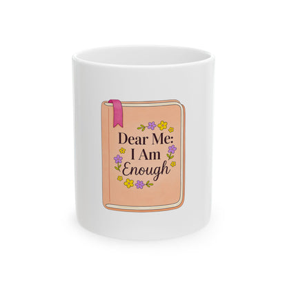 Mug with "Dear Me, I Am Enough" text and floral design.
