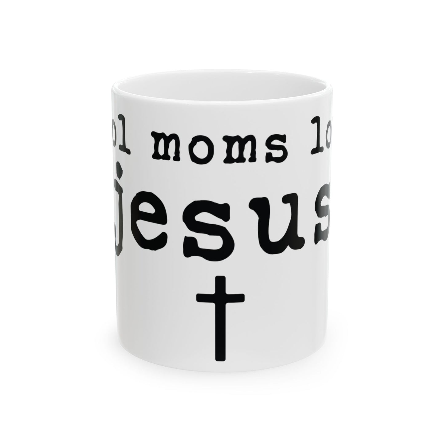 White mug with black text that reads "Cool moms love Jesus" and a cross.