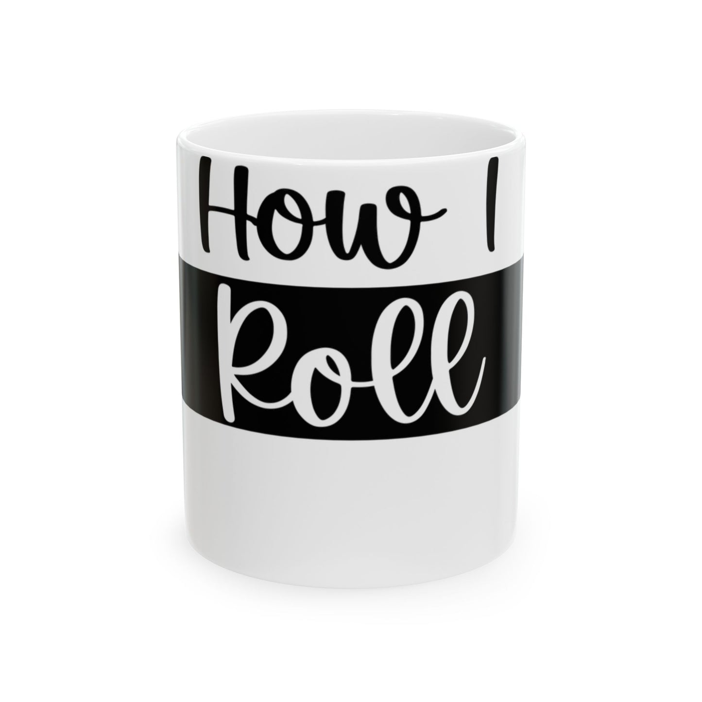 White mug with "How I Roll" in black text on a black band.
