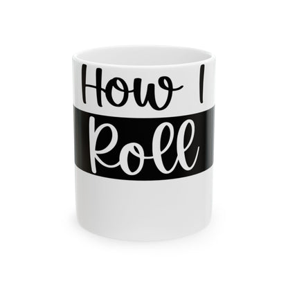 White mug with "How I Roll" in black text on a black band.