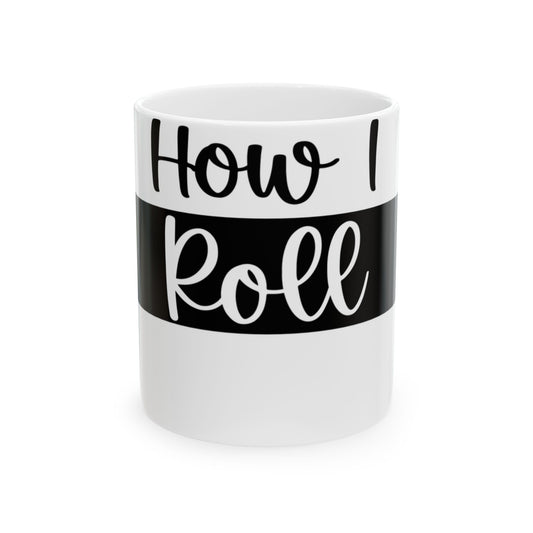 White mug with "How I Roll" in black text on a black band.