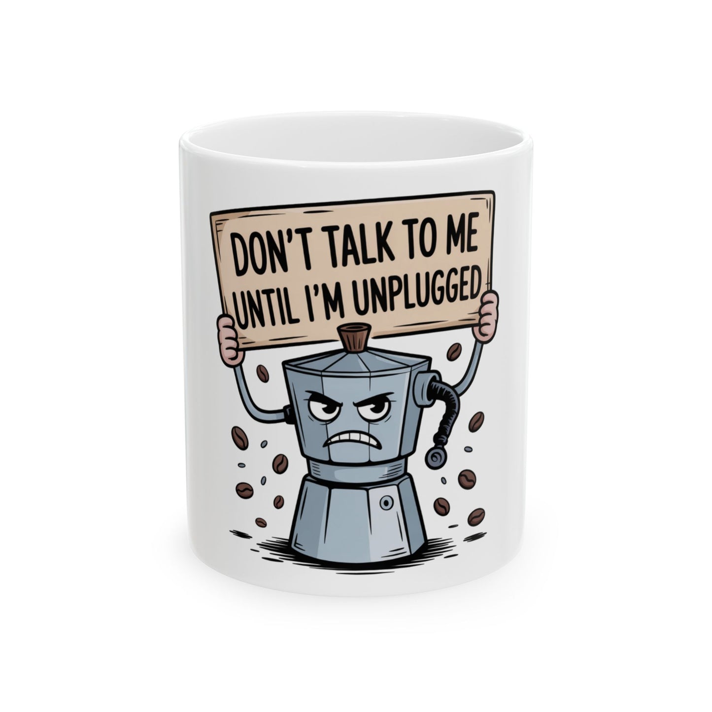 Moka pot with angry face holding sign that reads "Don't talk to me until I'm unplugged."