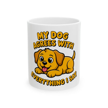 Mug with cartoon puppy and text "My dog agrees with everything I say".