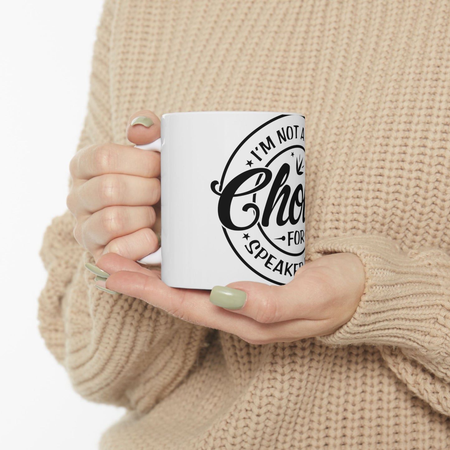 White mug with "I'm not a speaker" and "Cho" printed on it.