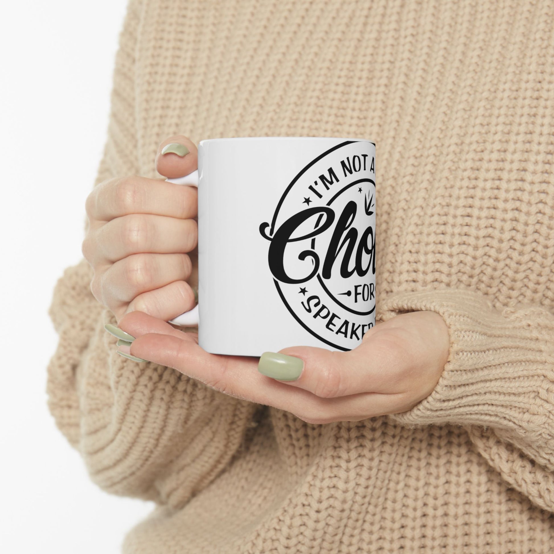White mug with "I'm not a speaker" and "Cho" printed on it.