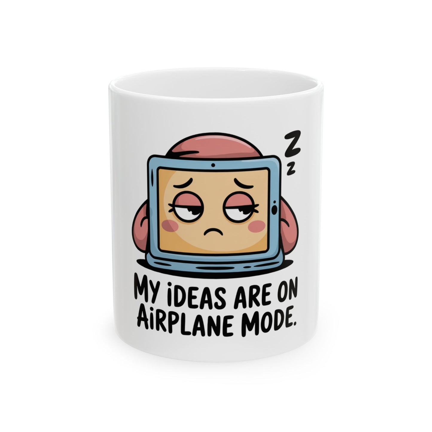 Mug with cartoon computer with tired eyes and text "My ideas are on airplane mode."