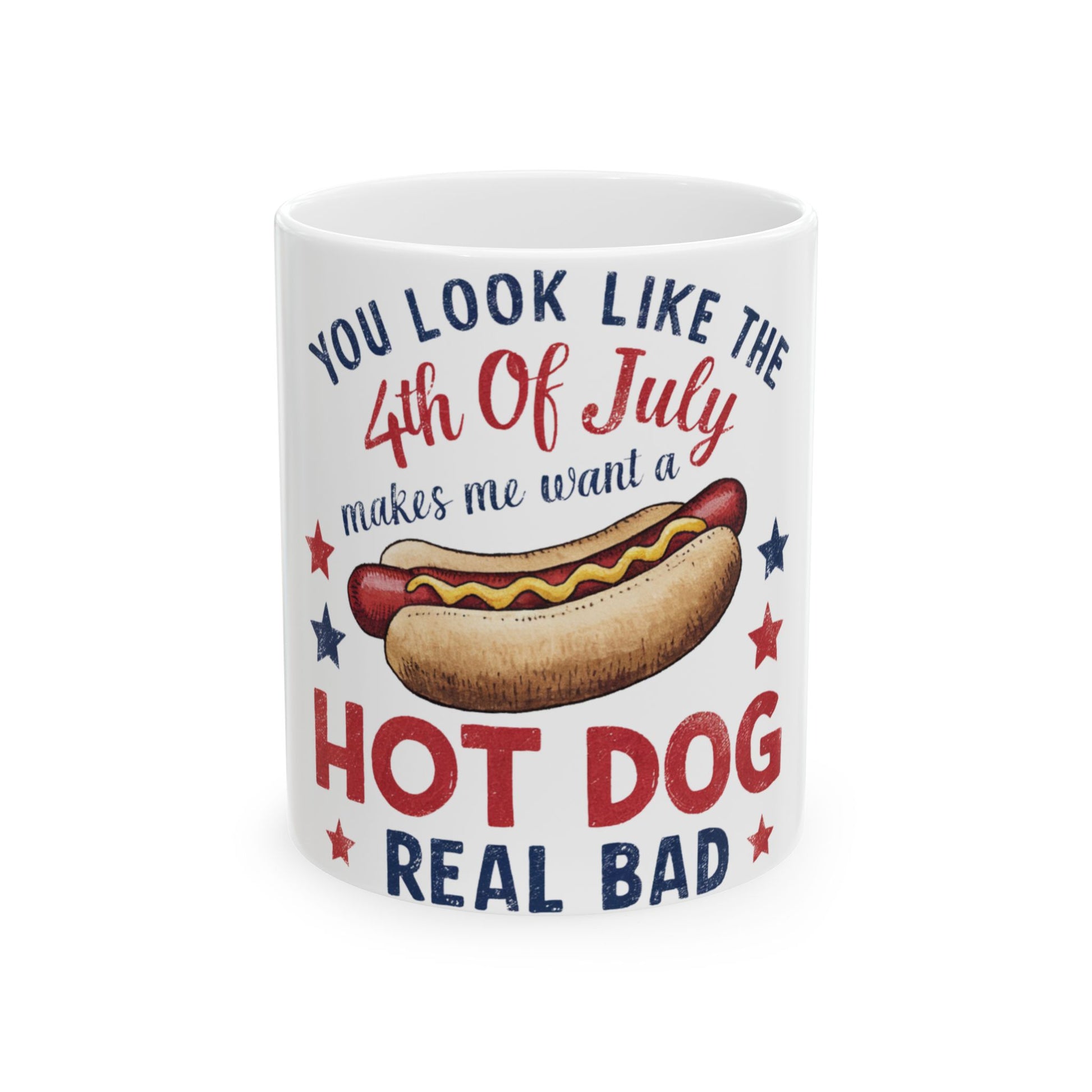 Mug with hot dog graphic and text: "You Look Like the 4th of July Makes Me Want a Hot Dog Real Bad."