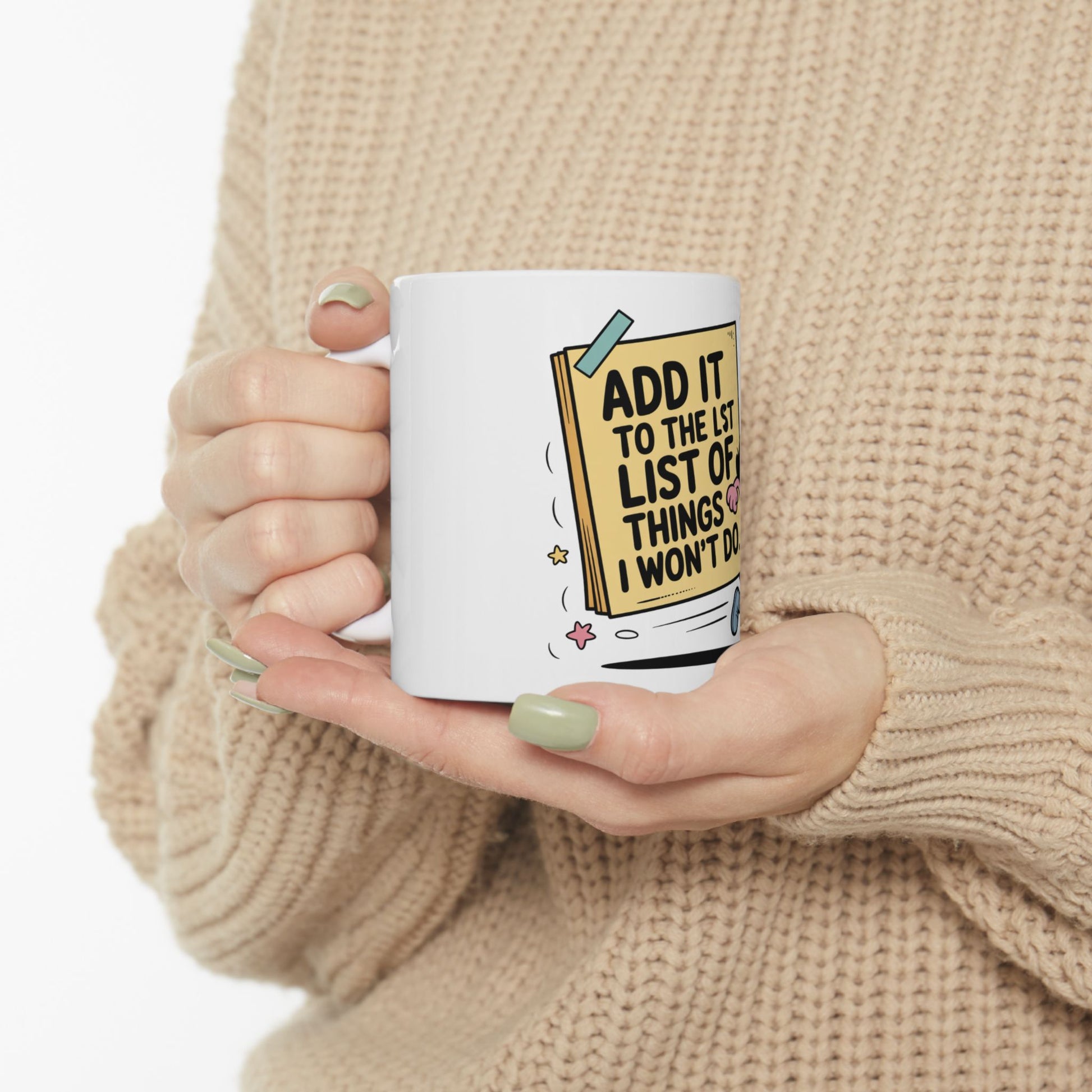 White mug with "Add it to the list of things I won't do" text.