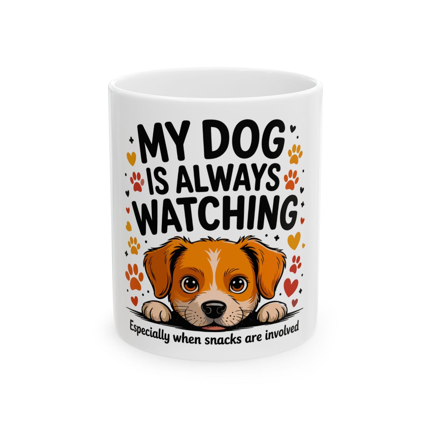 Mug with a dog's face and text "MY DOG IS ALWAYS WATCHING".