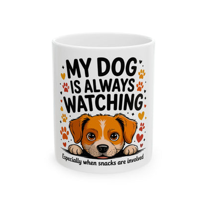 Mug with a dog's face and text "MY DOG IS ALWAYS WATCHING".