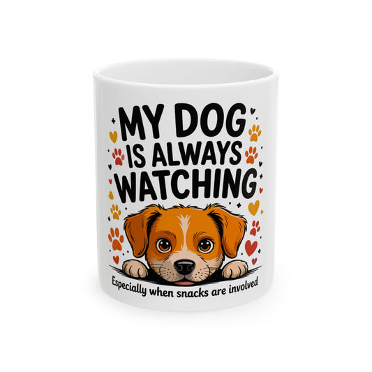 Mug with a dog's face and text "MY DOG IS ALWAYS WATCHING".
