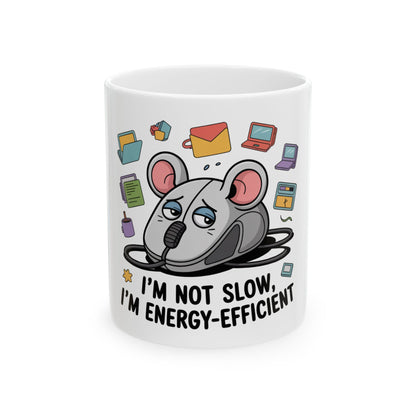 Mug with a sad computer mouse and "I'm not slow, I'm energy-efficient" text.
