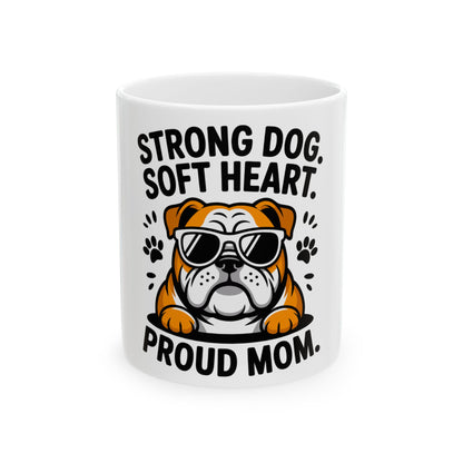 Bulldog wearing sunglasses with "STRONG DOG. SOFT HEART. PROUD MOM." text.