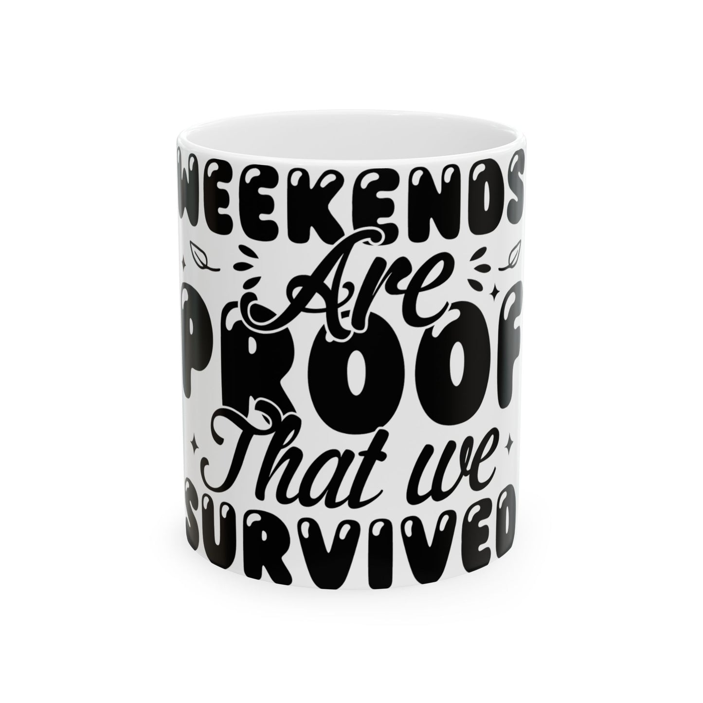White mug with "Weekends Are Proof That We Survived" text.