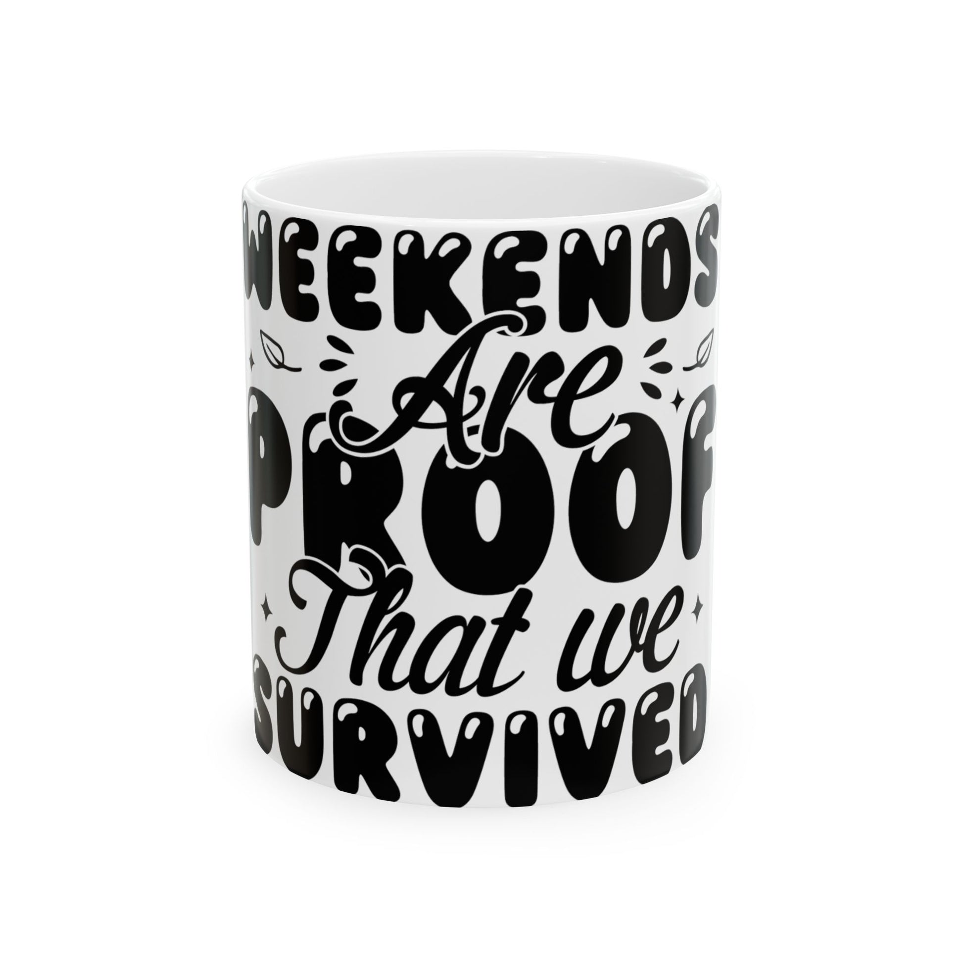 White mug with "Weekends Are Proof That We Survived" text.