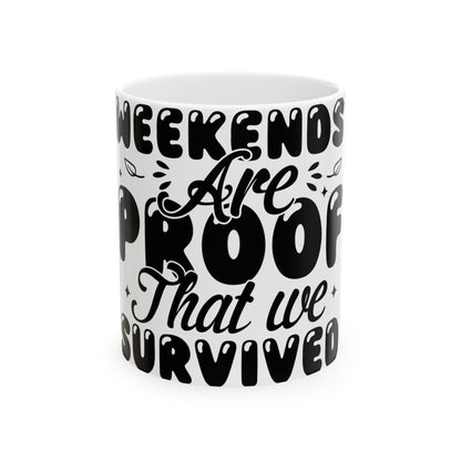 White mug with "Weekends Are Proof That We Survived" text.