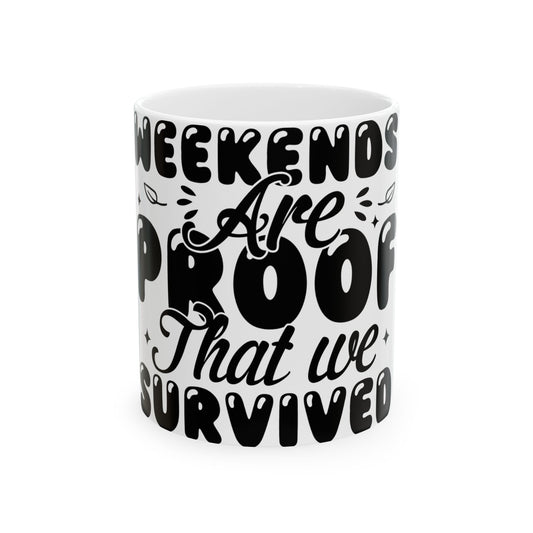 White mug with "Weekends Are Proof That We Survived" text.