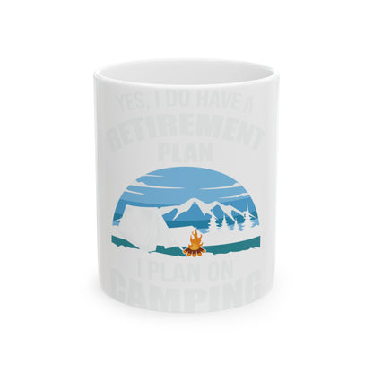 Mug with "Yes, I Have a Retirement Plan I Plan on Camping" and a camping scene.