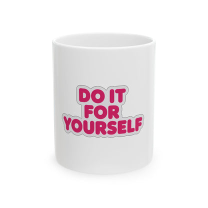 White mug with "DO IT FOR YOURSELF" text in pink.