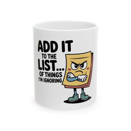 Mug with cartoon sticky note character and text "ADD IT TO THE LIST... OF THINGS I'M IGNORING".