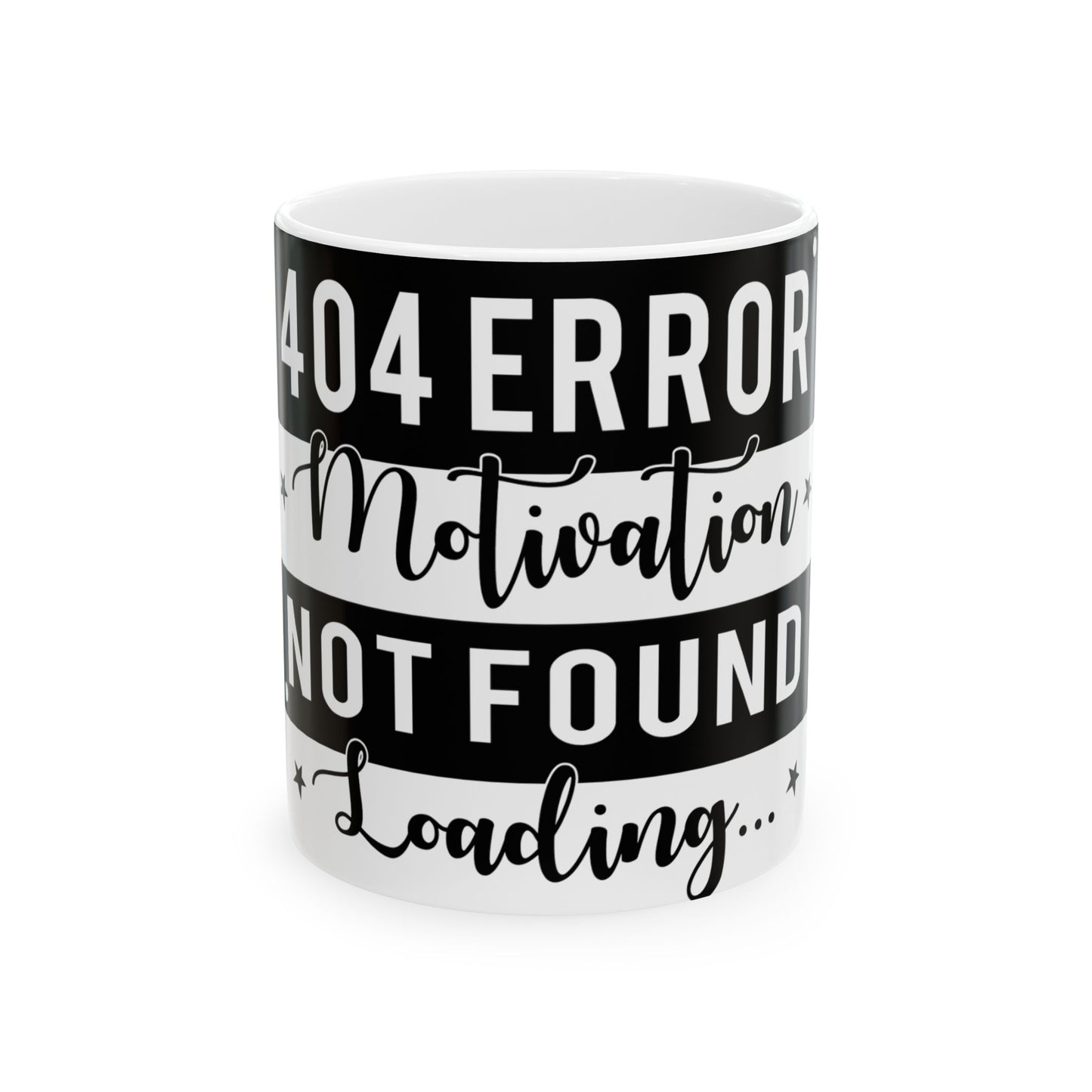 White mug with black text that reads "404 ERROR Motivation NOT FOUND Loading..."