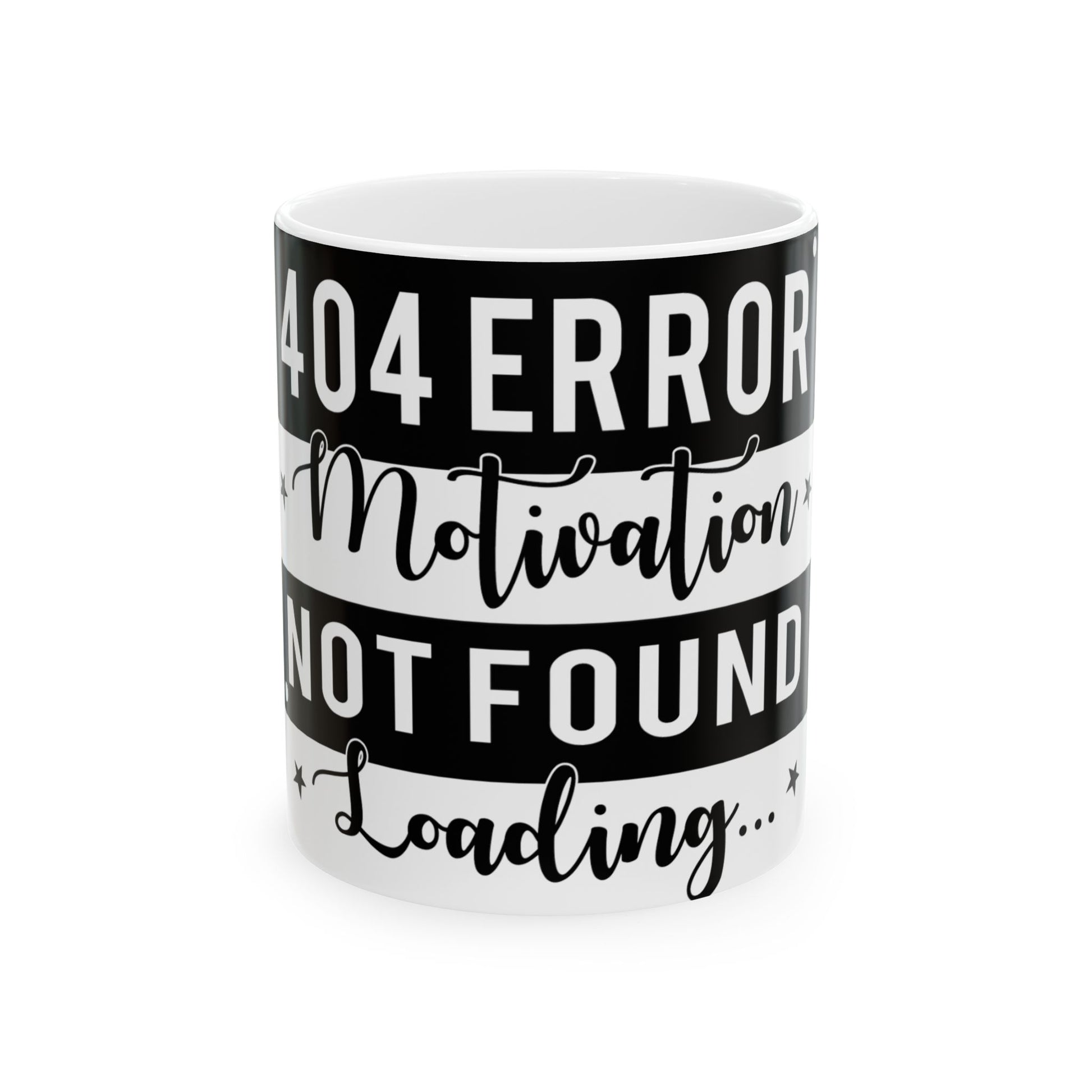 White mug with black text that reads "404 ERROR Motivation NOT FOUND Loading..."
